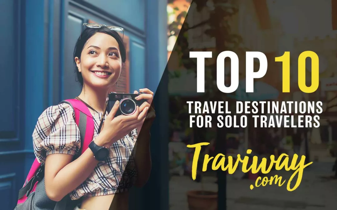 Top 10 Best Travel Destinations for Solo Travelers